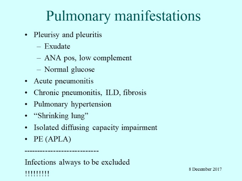 Pulmonary manifestations Pleurisy and pleuritis Exudate ANA pos, low complement Normal glucose Acute pneumonitis